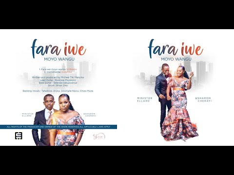 Fara iwe moyo wangu ~ Minister Ellard and Sharon Cherayi (Single)