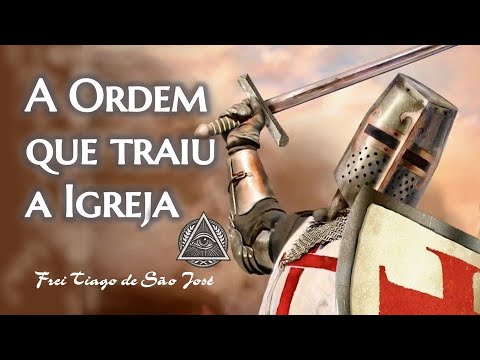 A verdade sobre os TEMPLÁRIOS e o papel da MAÇONARIA para destruir a IGREJA - Frei Tiago de São José