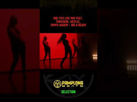 Tá na seleção do Pamplona 🔥🔊🎶Irie Ites Live Mix ft. Tomawok, Keefaz, Puppa Nadem - Big & Ready