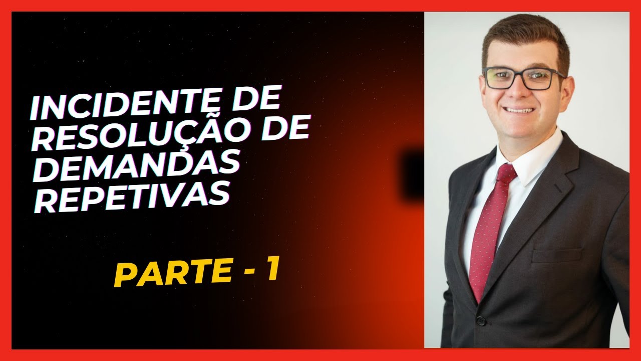 Incidente de Resolução de Demandas Repetitivas (IRDR) | Parte 1