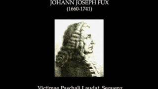 Johann Joseph Fux - Victimae Paschali Laudat