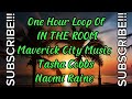 1 hour loop IN THE ROOM | MAVERICK CITY MUSIC | TASHA COBBS | NAOMI RAINE