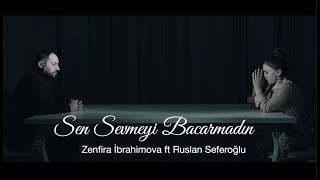 Zenfira İbrahimova & Ruslan Seferoglu - Sen Sevmeyi Bacarmadin (Yeni Klip 2020)