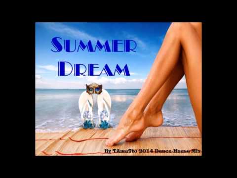 Summer Dream TAmaTto 2014 Dance House Mix