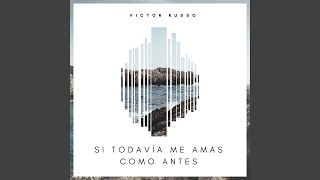 Si Todavía Me Amas Como Antes