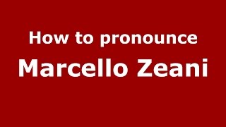 How to pronounce Marcello Zeani