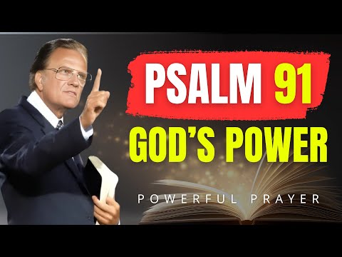 Psalm 91 – Powerful Deliverance Prayer from God Against Witchcraft and Darkness | Billy Graham