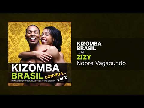 Kizomba Brasil Feat. Zizy - Nobre Vagabundo