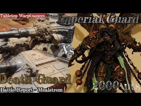 Warhammer 40k - Battle Report - Death Guard vs Imperial Guard - 2000pts