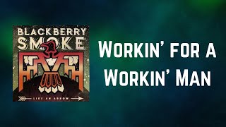 Blackberry Smoke - Workin' for a Workin' Man (Lyrics)