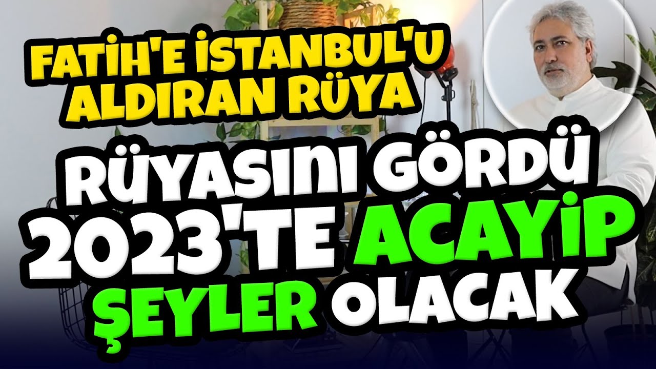 RÜYASINI GÖRDÜ 2023'TE ÇOK GÜZEL ŞEYLER OLACAK! Fatih'e İstanbul'u aldıran rüya | Mehmet Emin Kırgil