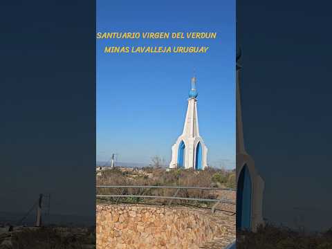 SANTUARIO DE LA VIRGEN  DEL VERDUN MINAS LAVALLEJA URUGUAY