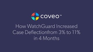 Watch this four-minute interview to learn how WatchGuard uses Coveo for Salesforce to increase the case deflection rate on its self-service site from 3% to 11% within a few months.