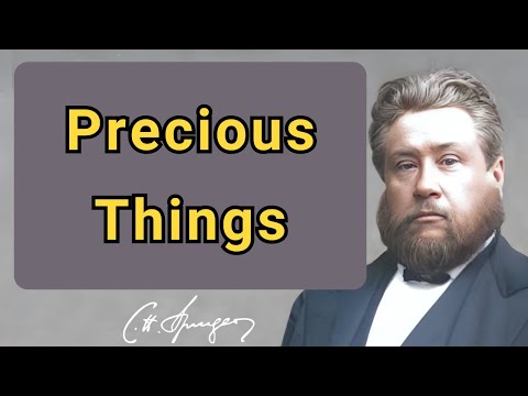 Precious Things | Charles Spurgeon | Devotional | Faith Checkbook