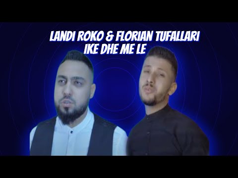 Landi Roko & Florian Tufallari - Ike dhe me le