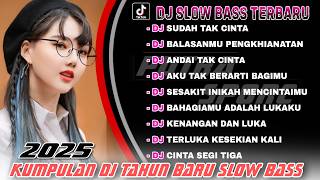 Download lagu KUMPULAN DJ SLOW BASS TAHUN BARU 2025 JEDAG JEDUG | DJ SUDAH TAK CINTA | REMIX VIRAL TIKTOK mp3