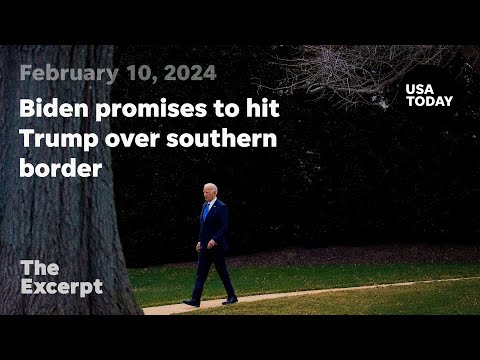 Biden promises to hit Trump over southern border The Excerpt