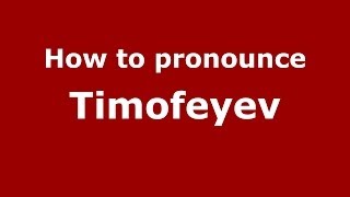 How to pronounce Timofeyev