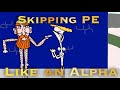Skipping PE Like An Alpha Alpha Allan B Rich Baby