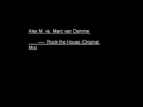 Alex M. vs. Marc van Damme - Rock the House (Original Mix)