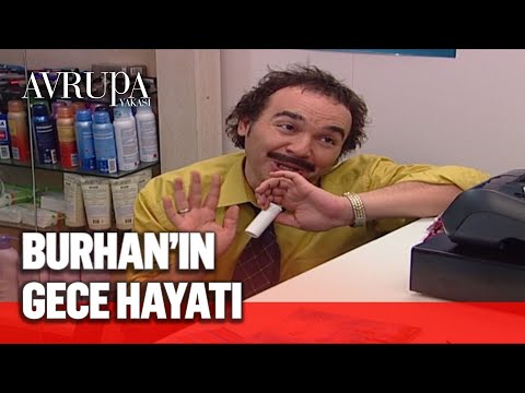 Burhan'ın çılgın gece hayatı - Avrupa Yakası