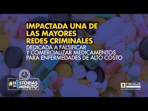 Impactada red dedicada a falsificar y comercializar medicamentos para enfermedades de alto costo