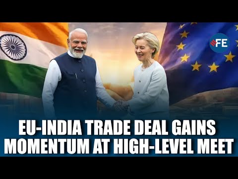 EU-India Trade Negotiations Gain Momentum After Delhi Meeting