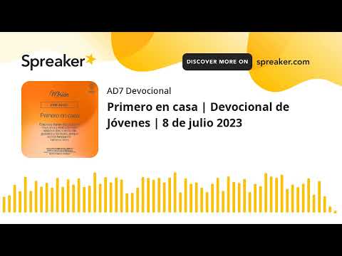 Primero en casa | Devocional de Jóvenes | 8 de julio 2023
