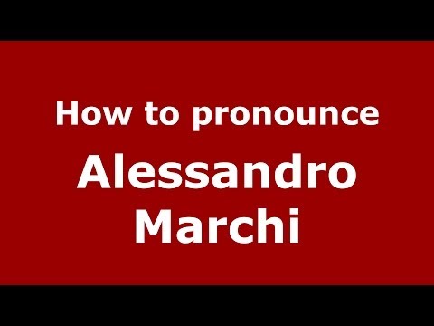 How to pronounce Alessandro Marchi (Italian/Italy)  - PronounceNames.com