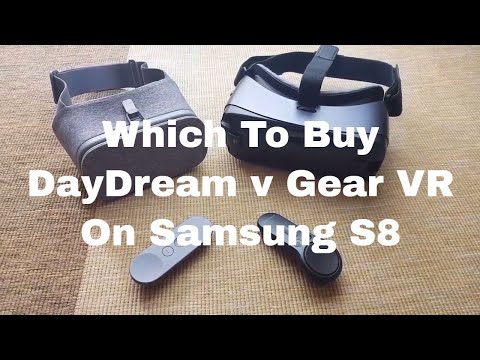 Gear VR v Google DayDream on Samsung S8. Critical User Case Review.