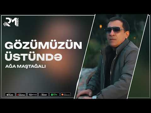 Ağa Maştağalı - Gözümüzün Üstündə