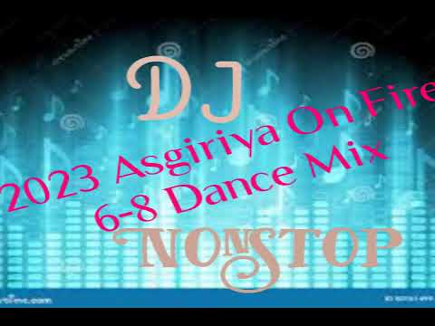 2023 Asgiriya On Fire 6-8 Dance Dj Nonstop - Dj Lakshitha XmD.mp4