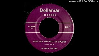 Wayne Morse - Turn The Juke Box Up Louder - Dollamar (Honky Tonk)