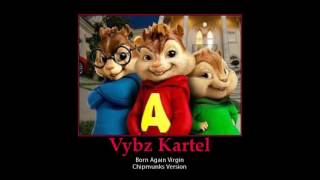Vybz Kartel - Born Again Virgin - Chipmunks Version - May 2017
