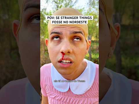 SE STRANGER THINGS FOSSE NO NORDESTE