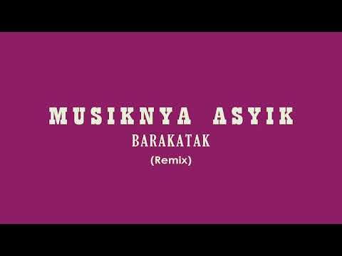 (A Remix) Barakatak - Musiknya Asyik