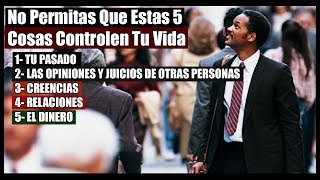 No Permitas Que Tu Vida Sea Controlada Por Estas 5 Cosas