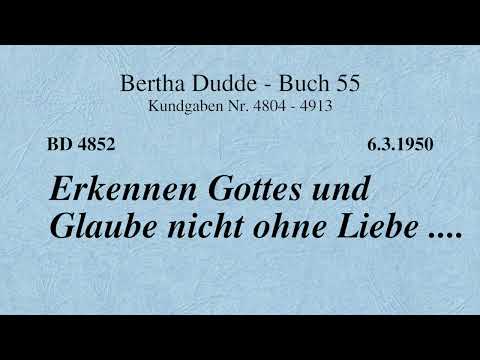 BD 4852 - ERKENNEN GOTTES UND GLAUBE NICHT OHNE LIEBE ....