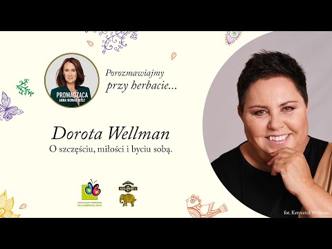Porozmawiajmy przy herbacie... z Dorotą Wellman.