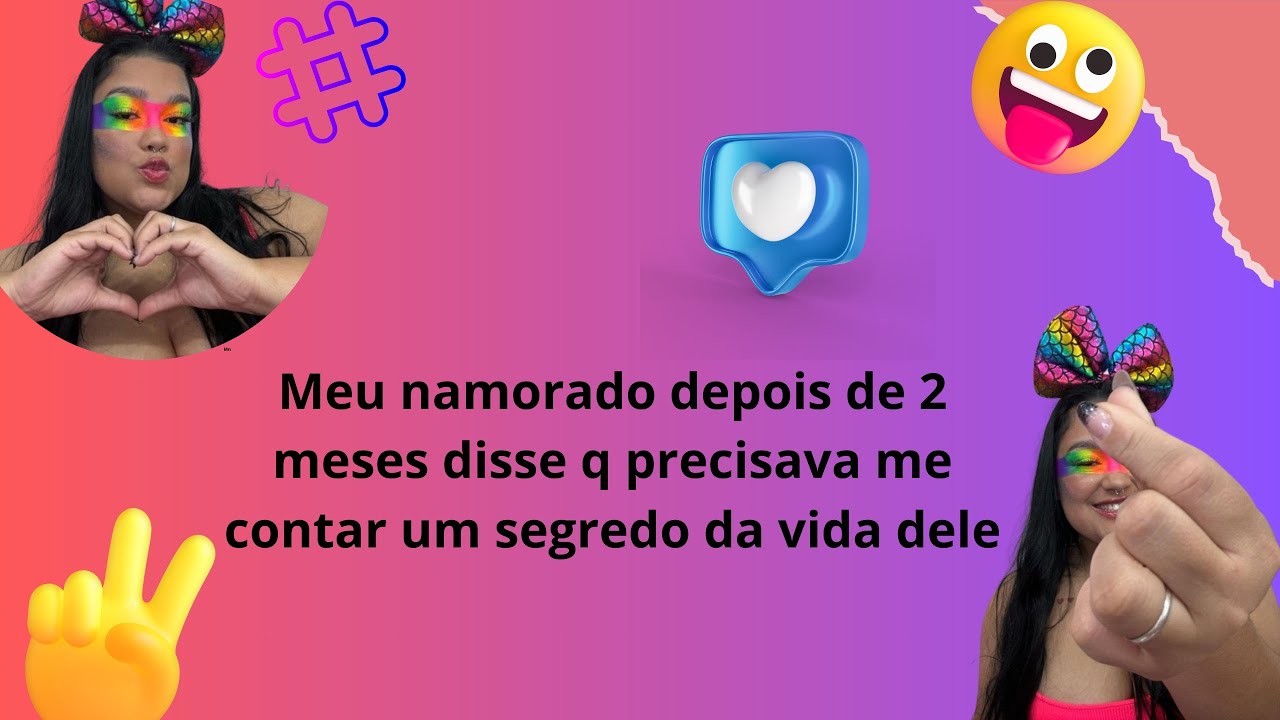 Meu namorado depois de 2 meses disse q precisava me contar um segredo da vida dele#fofoca #fy