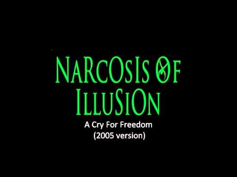 Narcosis Of Illusion - A Cry For Freedom (2005)