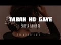 Tabah Ho Gaye Lyrics By Shreya Ghoshal