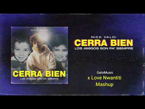 Nico Valdi - Cerra Bien ❌ Love Nwantiti / GaloMusic Mashup