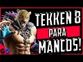 Tekken 8 Para Mancos Los 6 Mejores Tips Y Trucos Para P