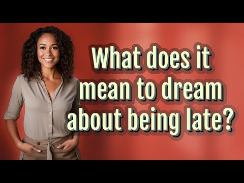 What does it mean to dream about being late?