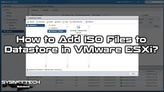 How to Add ISO Files to Datastore in VMware vSphere ESXi | SYSNETTECH Solutions