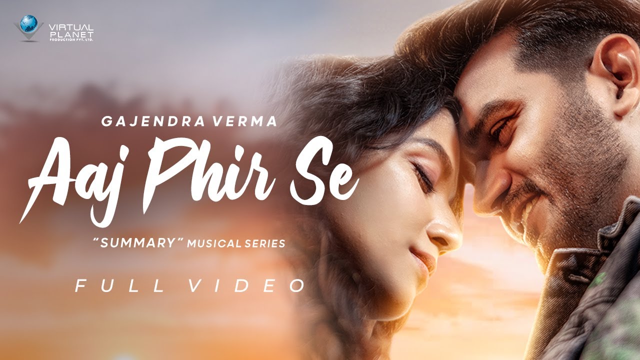 Aaj Phir Se Lyrics| Gajendra Verma Lyrics