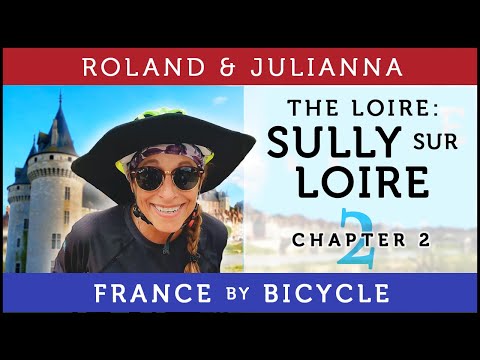 France by Bicycle | PART 2: THE LOIRE A VELO: SULLY-SUR-LOIRE