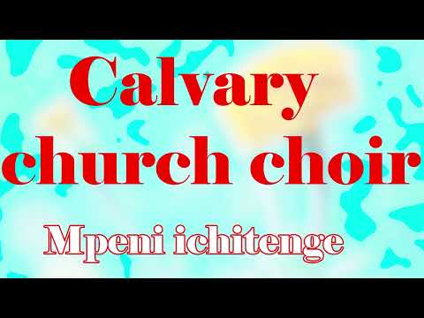 calvary church choir mpeni icitenge