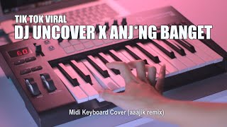 DJ Uncover x Ajg Banget Tik Tok Remix Terbaru 2020...
